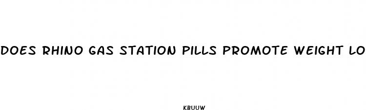 does rhino gas station pills promote weight loss