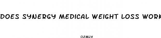 does synergy medical weight loss work