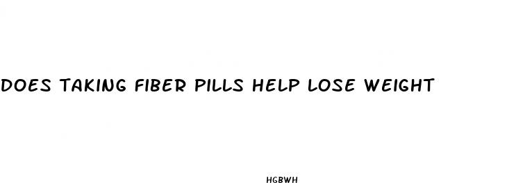 does taking fiber pills help lose weight