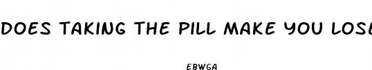 does taking the pill make you lose weight