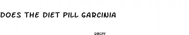 does the diet pill garcinia