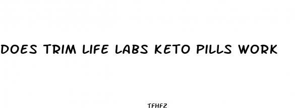 does trim life labs keto pills work