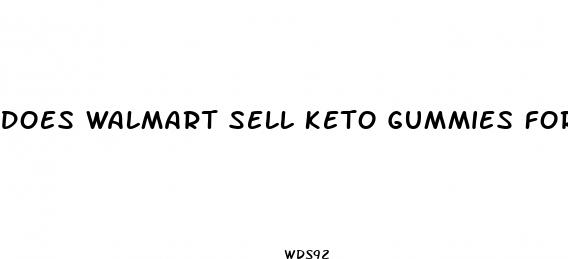 does walmart sell keto gummies for weight loss