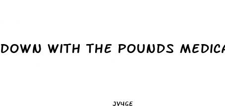 down with the pounds medical weight loss