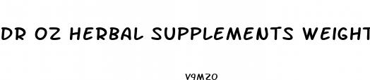 dr oz herbal supplements weight loss