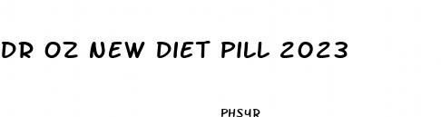 dr oz new diet pill 2023