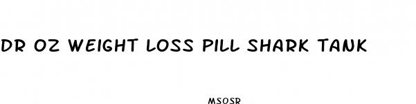dr oz weight loss pill shark tank