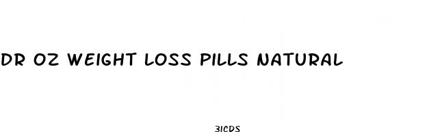 dr oz weight loss pills natural