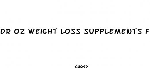 dr oz weight loss supplements for women