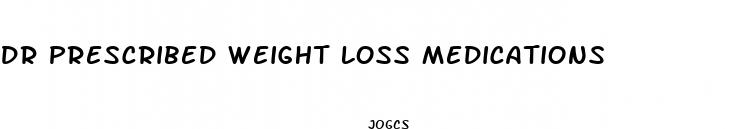 dr prescribed weight loss medications