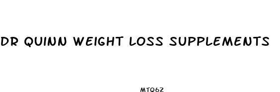 dr quinn weight loss supplements