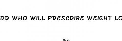 dr who will prescribe weight loss pills near me