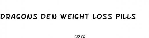 dragons den weight loss pills
