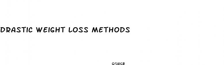 drastic weight loss methods