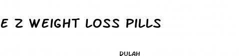 e z weight loss pills