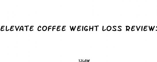 elevate coffee weight loss reviews