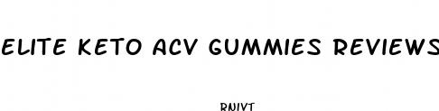 elite keto acv gummies reviews