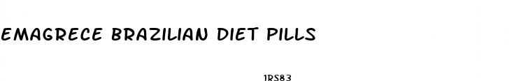 emagrece brazilian diet pills