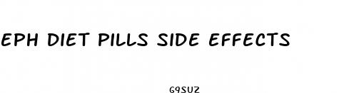 eph diet pills side effects