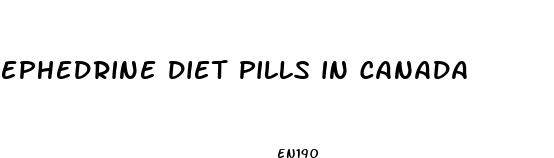 ephedrine diet pills in canada