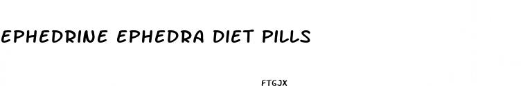 ephedrine ephedra diet pills