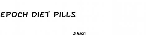 epoch diet pills