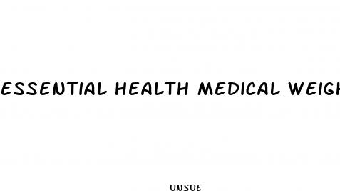 essential health medical weight loss reviews