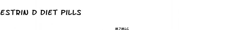 estrin d diet pills