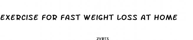 exercise for fast weight loss at home