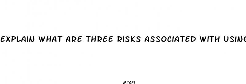 explain what are three risks associated with using diet pills
