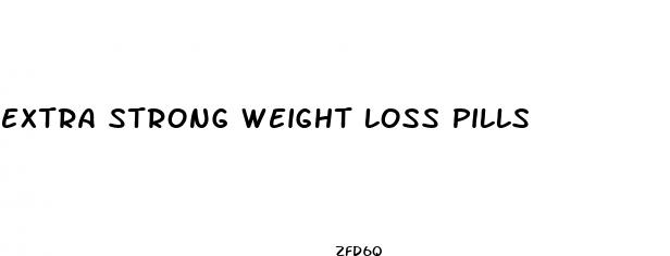 extra strong weight loss pills