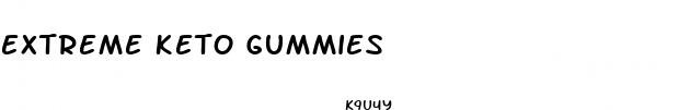 extreme keto gummies