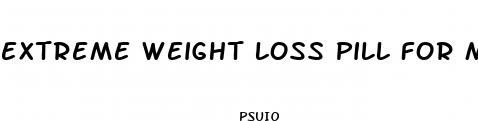 extreme weight loss pill for men
