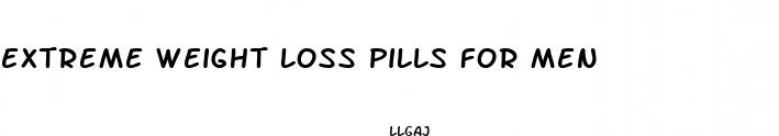 extreme weight loss pills for men