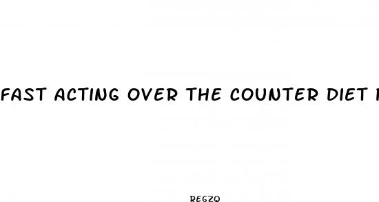 fast acting over the counter diet pills