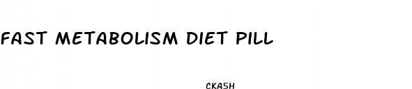 fast metabolism diet pill