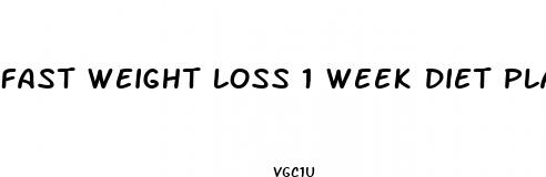 fast weight loss 1 week diet plan