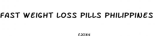 fast weight loss pills philippines
