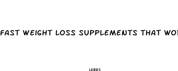 fast weight loss supplements that work
