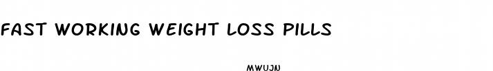 fast working weight loss pills
