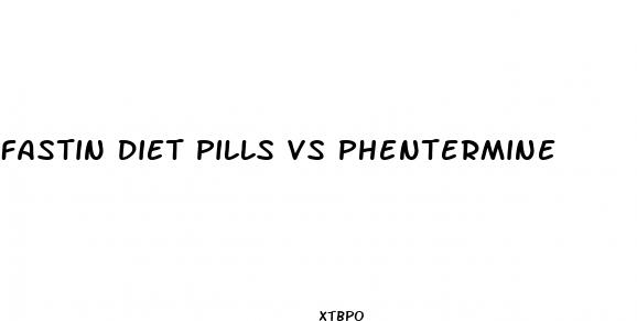 fastin diet pills vs phentermine