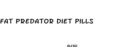 fat predator diet pills