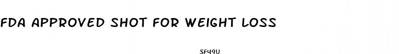 fda approved shot for weight loss