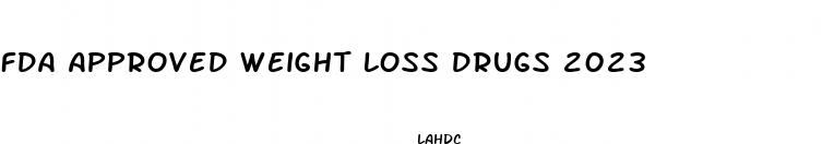 fda approved weight loss drugs 2023