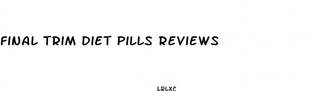 final trim diet pills reviews