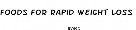 foods for rapid weight loss