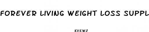 forever living weight loss supplements