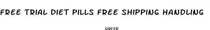 free trial diet pills free shipping handling