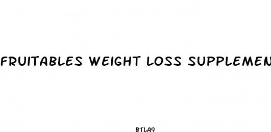 fruitables weight loss supplement