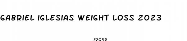 gabriel iglesias weight loss 2023